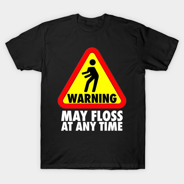 Flossing Warning May Floss at any Time How to Floss T-Shirt by Bluebird Moon